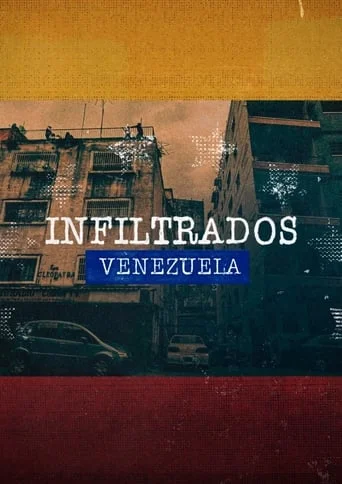 Infiltrados: Venezuela Infiltrados: Venezuela