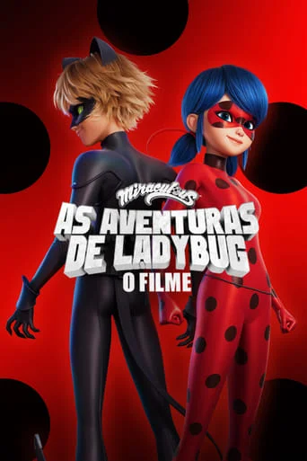 Miraculous: As Aventuras de Ladybug – O Filme Miraculous: As Aventuras de Ladybug – O Filme
