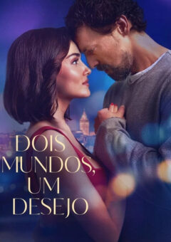 Dois Mundos, Um Desejo