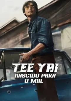 Tee Yai: Nascido para o Mal